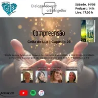DIALOGANDO COM O EVANGELHO - CEIFA DE LUZ - CAP. 29 - COMPREENSÃO