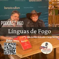 Podcast #60: Línguas de Fogo - com Jorge Serrão e Dennys Andrade.