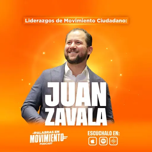Liderazgos de Movimiento Ciudadano: Juan Zavala
