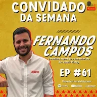 FERNANDO CAMPOS - Fominha Podcast #061