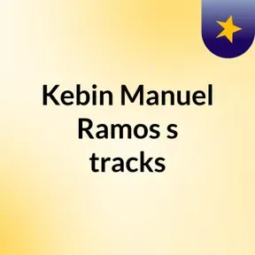 Kebin Manuel Ramos's tracks