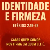 #91 Identidade e Firmeza ep. 5