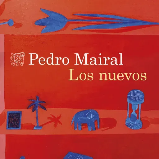 La biblioteca | 'Los nuevos' es la nueva novela de Pedro Mairal que entra en nuestra biblioteca