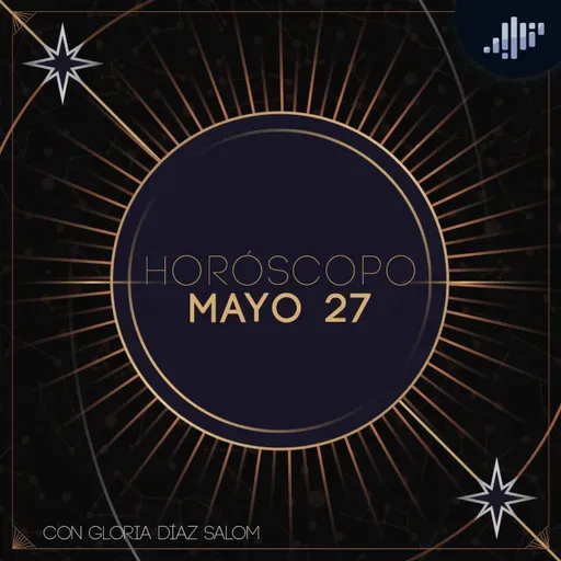 Horóscopo del día | 27 de mayo de 2025
