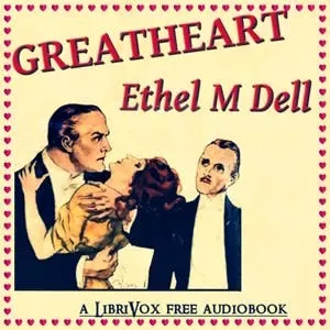 Greatheart by Ethel M. Dell ~ Full Audiobook [romance]