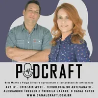 PodCraft: #131 - Tecnologia no Artesanato com Priscila Lanaro e Alê Treguer, O Casal Super