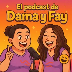 El Podcast de Dama y Fay
