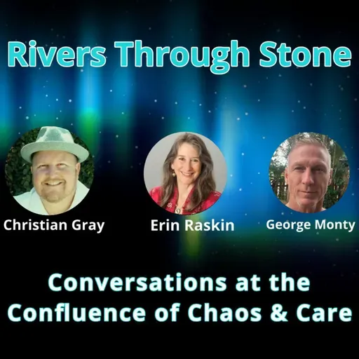 Rivers Through Stone - Chaos, Care, & Medicine