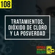 108 | Tratamientos, dióxido de cloro y la posverdad