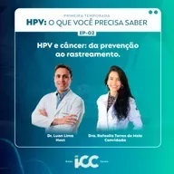 Ep 2 – HPV e câncer: da prevenção ao rastreamento
