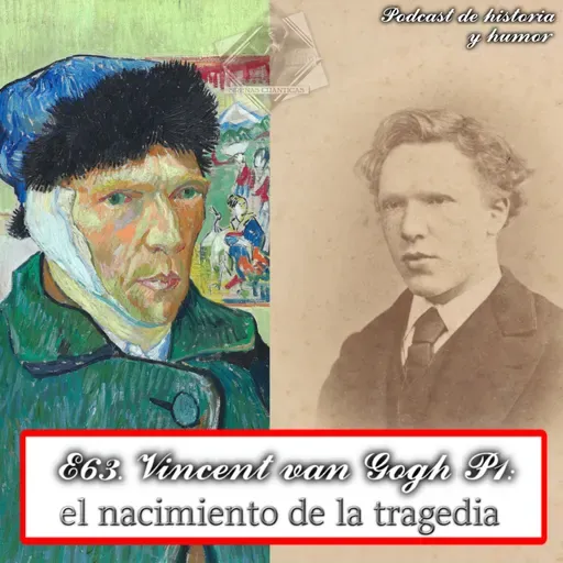 E63. La Vida de van Gogh: el nacimiento de la tragedia