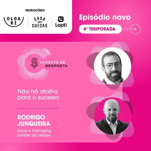 EP#128: Rodrigo Junqueira, não há atalho para o sucesso.