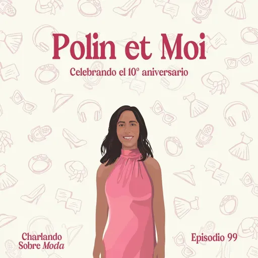 #99. Polin et Moi - Celebrando el 10º aniversario