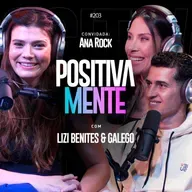 A fé que resistiu à dor com Ana Rock no Positivamente Podcast EP#203