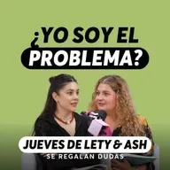 Quiero enamorarme… pero no sé si estoy lista | Jueves de Lety & Ash | Episodio 665