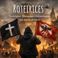 258 - Nostalgias, Distopias e Escatologias das novas direitas, com Muniz Ferreira