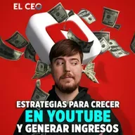Estrategias para crecer en YouTube y generar ingresos
