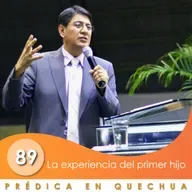 89. La experiencia del primer hijo | QUECHUA | Ptr. Mario Lima Vacaflor
