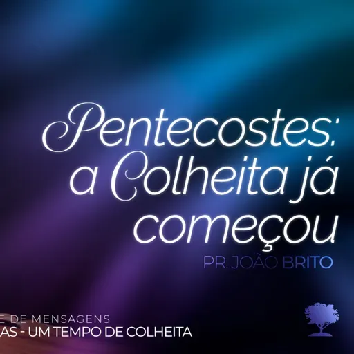 #399 | Pentecostes: A Colheita Já Começou | Pr. João Brito | 12/10/25