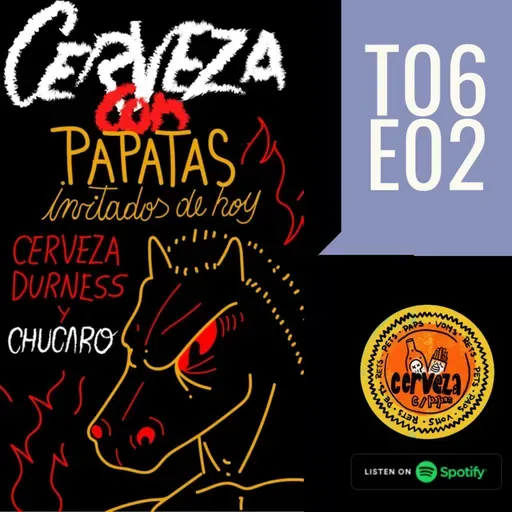 T06E02 - Invitado Chucaro y Cerveza Durness