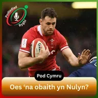 Oes ‘na obaith yn Nulyn? | Pod Rygbi Cymru