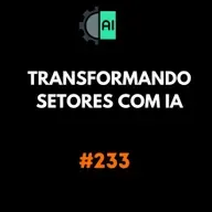 Inovações Impactantes: IA e Automação na Prática #233
