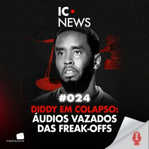 O IMPÉRIO DE DIDDY ESTÁ CAINDO? BASTIDORES DA SEMANA MAIS TENSA DO JULGAMENTO - IC NEWS #024