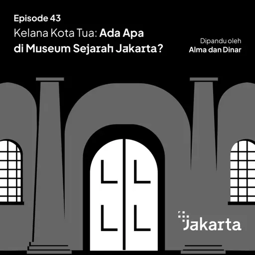 43. Kelana Kota Tua: Ada Apa di Museum Sejarah Jakarta?
