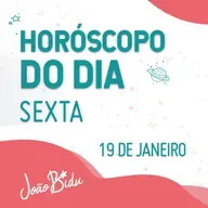 Horóscopo do Dia 19 de Janeiro de 2024 - Sexta | POR JOÃO BIDU