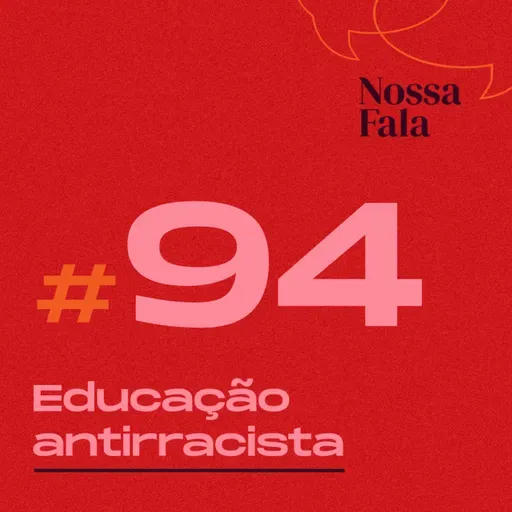 #94 - Educação antirracista