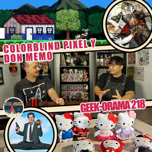 GEEK-ORAMA 218 "Colorblind Pixel y Don Memo"