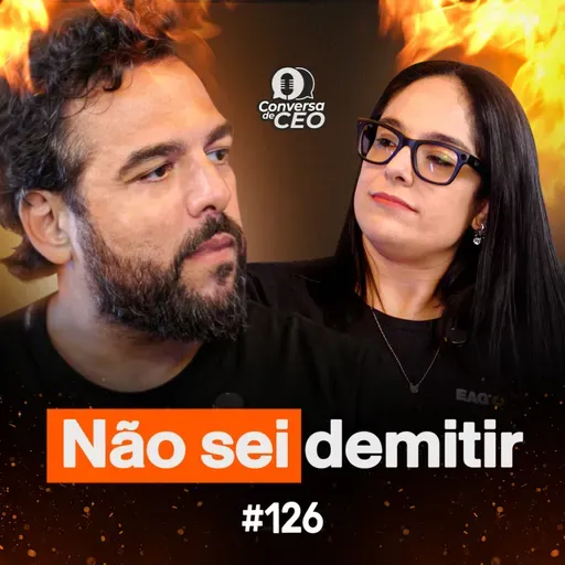 DEMITIR ou DESENVOLVER? | Conversa de CEO #126