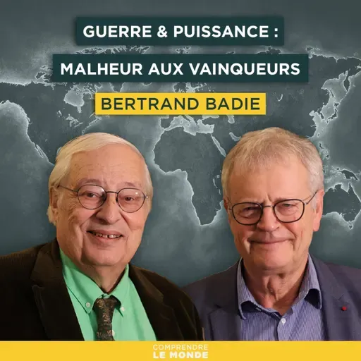 Guerre et puissance : malheur aux vainqueurs. Avec Bertrand Badie | Entretiens géopo