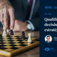 Episode 19: #019: Qualificando decisões com estratégia
