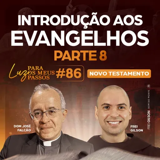 Introdução aos Evangelhos | Parte 8 | Luz para os meus passos | Novo Testamento | #86