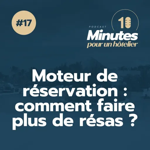 Episode 17 : Optimisez votre moteur de réservation pour faire plus de résas !