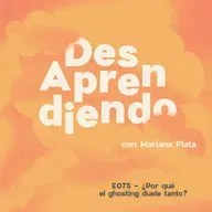 E075 - ¿Por qué el ghosting duele tanto?