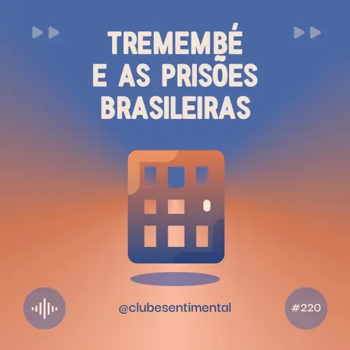 #220 - Tremembé e as Prisões Brasileiras