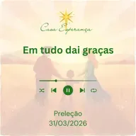 Em tudo dai graças