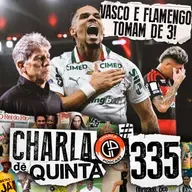 VASCO LEVA BAILE EM CASA PRO BRAGANTINO! PALMEIRAS VENCE O FLAMENGO NO MARACANÃ | CHARLA DE QUINTA #335