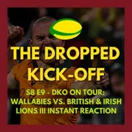 The Dropped Kick-Off 166 - On Tour - Wallabies vs. British & Irish Lions III Instant Reaction w/ Finn Morton & Lachie Gray from Scrumbags Rugby Podcast