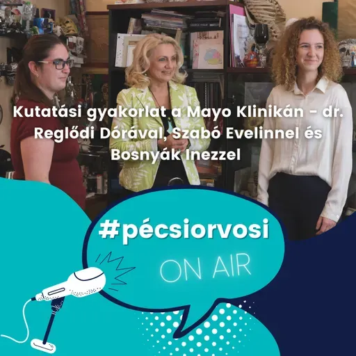Kutatási gyakorlat a Mayo Klinikán – dr. Reglődi Dórával, Szabó Evelinnel és Bosnyák Inezzel 