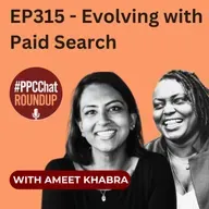 EP315 - Evolving with Paid Search with Amet Khabra