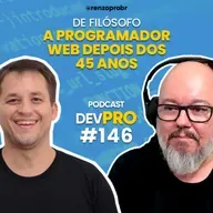 #146 De filósofo a programador web depois dos 45 anos