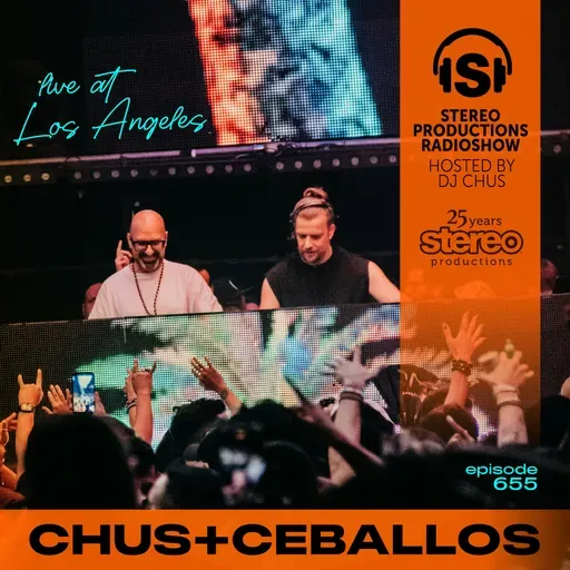 CHUS+CEBALLOS - LIVE AT LA - Stereo Productions Podcast 655