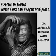 Programa Eufonia especial A vida e obra de Evandro Teixeira