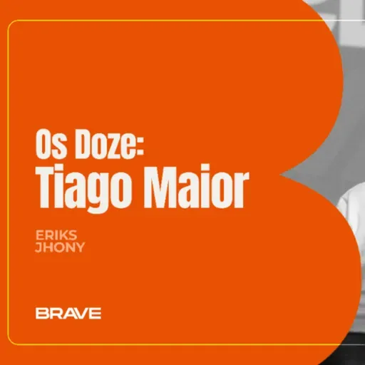 #468 | Série Os Doze: Tiago, o Maior | Eriks Jhony | 11/04/26