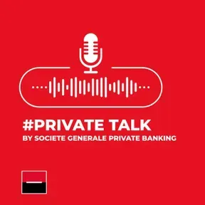 #PrivateTalk by Societe Generale Private Banking