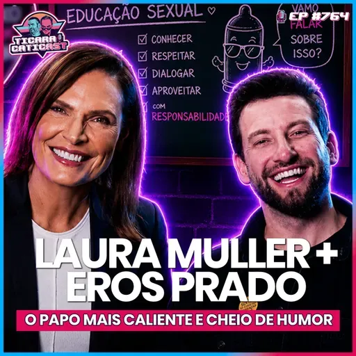 EP 764 - LAURA MÜLLER E EROS PRADO