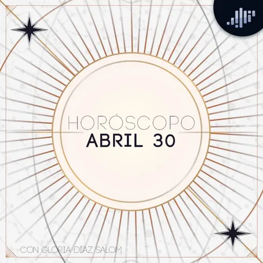 Horóscopo del día | 30 de abril de 2025